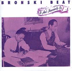 Bronski Beat : It Ain't Necessarily So
